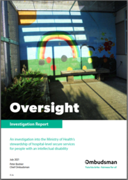 Oversight: An investigation into the Ministry of Health’s stewardship of hospital-level secure services for people with an intellectual disability